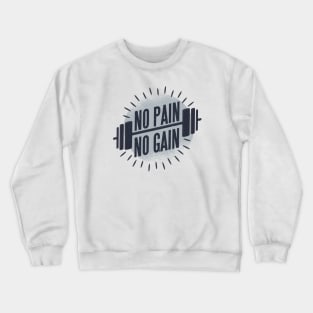 No Pain, No Gain - Bodybuilding Design Crewneck Sweatshirt